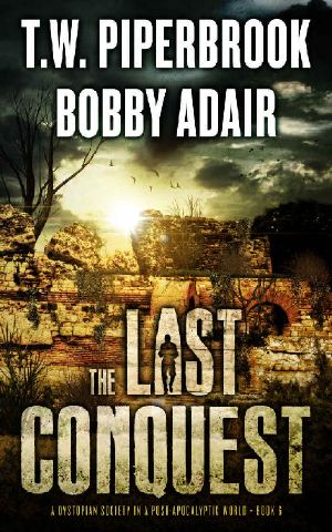 [The Last Survivors 06] • The Last Conquest · A Dystopian Society in a Post-Apocalyptic World (The Last Survivors Book 6)